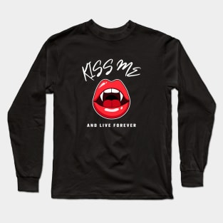 Kiss Me And Live Forever Vampire Seduction Long Sleeve T-Shirt